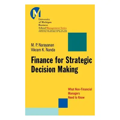 "Finance for Strategic Decision-Making: What Non-Financial Managers Need to Know" - "" ("Narayan