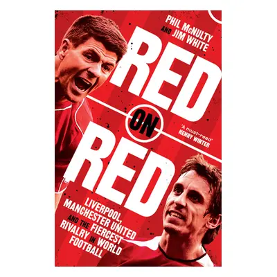 "Red on Red" - "Liverpool, Manchester United and the Fiercest Rivalry in World Football" ("McNul