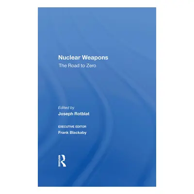 "Nuclear Weapons: The Road to Zero" - "" ("Rotblat Joseph")(Paperback)