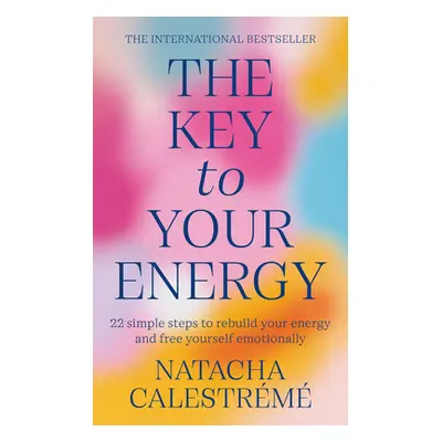 "Key To Your Energy" - "22 Steps to Rebuild Your Energy and Free Yourself Emotionally" ("Calestr