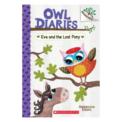 "Eva and the Lost Pony: A Branches Book (Owl Diaries #8), 8" - "" ("Elliott Rebecca")(Paperback)