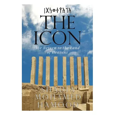 "The Icon - The Return to the Land of Heavens" - "" ("Hamood Shadia Mohamed")(Paperback)