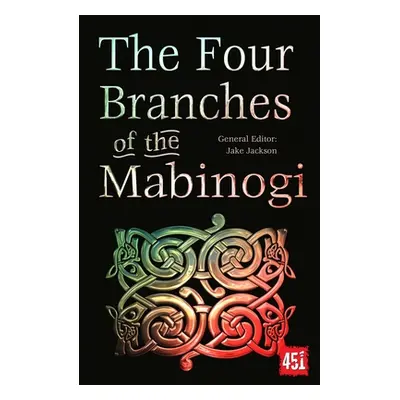 "The Four Branches of the Mabinogi: Epic Stories, Ancient Traditions" - "" ("Jackson J. K.")(Pap