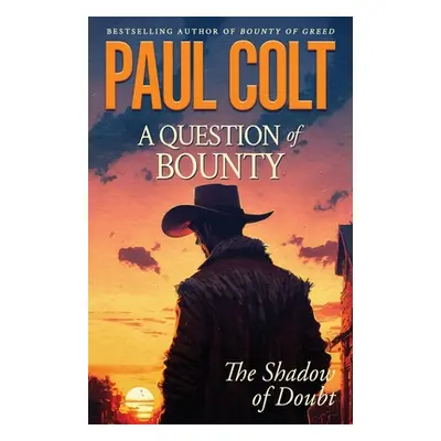 "A Question of Bounty: The Shadow of Doubt" - "" ("Colt Paul")(Paperback)