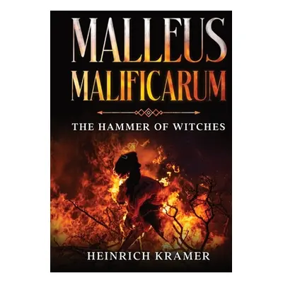 "Malleus Maleficarum: The Hammer of Witches" - "" ("Kramer Heinrich")(Paperback)