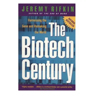 "The Biotech Century: Harnessing the Gene and Remaking the World" - "" ("Rifkin Jeremy")(Paperba