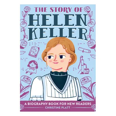 "The Story of Helen Keller: A Biography Book for New Readers" - "" ("Platt Christine")(Paperback