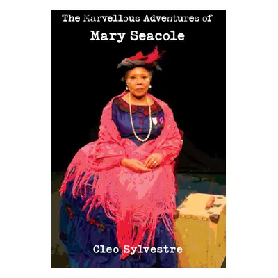 "The Marvellous Adventures of Mary Seacole" - "" ("Sylvestre Cleo")(Paperback)