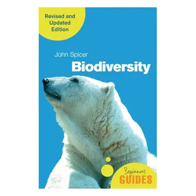 "Biodiversity: A Beginner's Guide (Revised and Updated Edition)" - "" ("Spicer John")(Paperback)