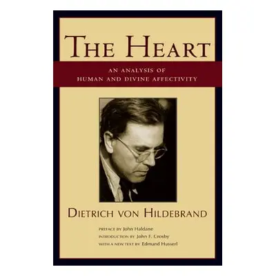 "The Heart: An Analysis of Human and Divine Affectivity" - "" ("Von Hildebrand Dietrich")(Paperb