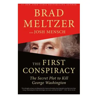 "The First Conspiracy: The Secret Plot to Kill George Washington" - "" ("Meltzer Brad")(Paperbac