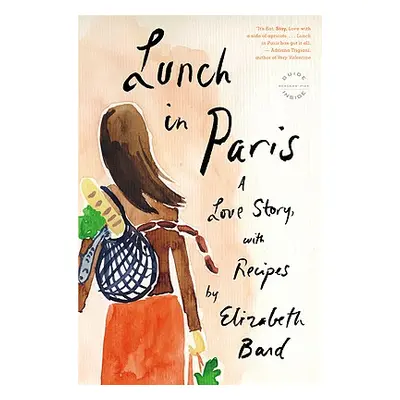 "Lunch in Paris: A Love Story, with Recipes" - "" ("Bard Elizabeth")(Paperback)