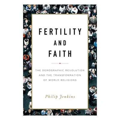 "Fertility and Faith: The Demographic Revolution and the Transformation of World Religions" - ""