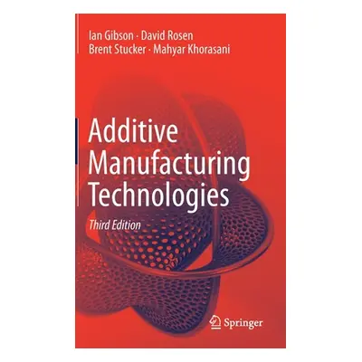 "Additive Manufacturing Technologies" - "" ("Gibson Ian")(Pevná vazba)