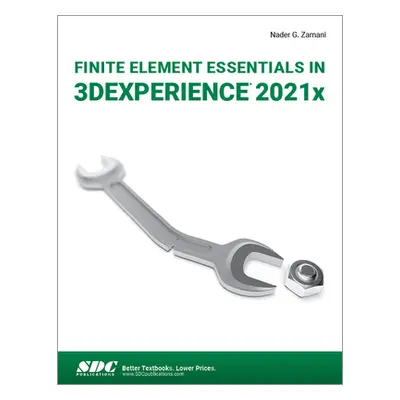 "Finite Element Essentials in 3dexperience 2021x" - "" ("Zamani Nader G.")(Paperback)