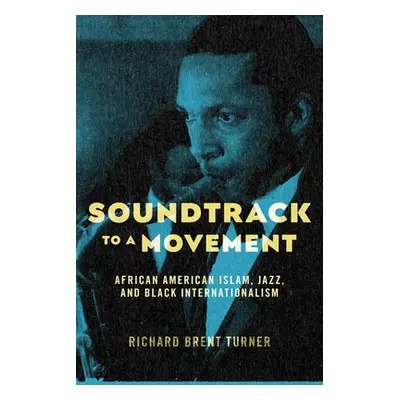 "Soundtrack to a Movement: African American Islam, Jazz, and Black Internationalism" - "" ("Turn