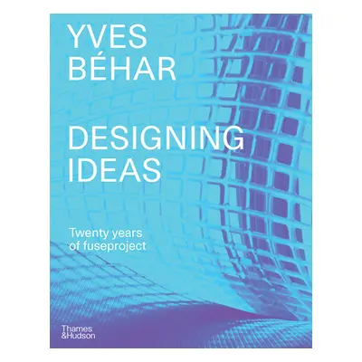 "Yves Bhar: Designing Ideas" - "" ("Bhar Yves")(Pevná vazba)