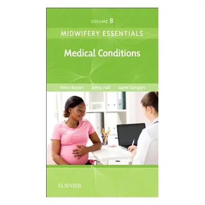 "Midwifery Essentials: Medical Conditions, 8: Volume 8" - "" ("Baston Helen")(Paperback)