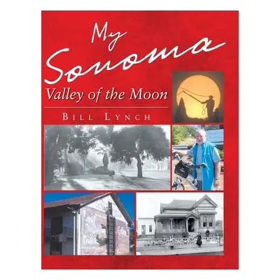 "My Sonoma - Valley of the Moon" - "" ("Lynch Bill")(Pevná vazba)