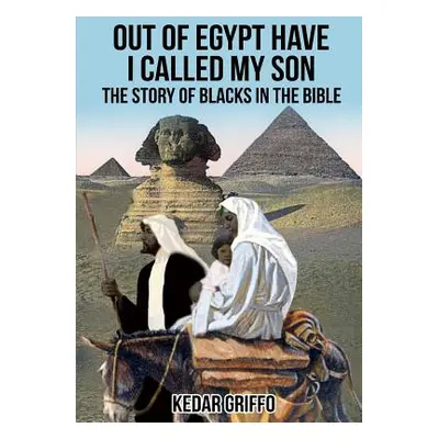 "Out of Egypt Have I Called My Son The Story of Blacks In the Bible" - "" ("Society Zoserresearc