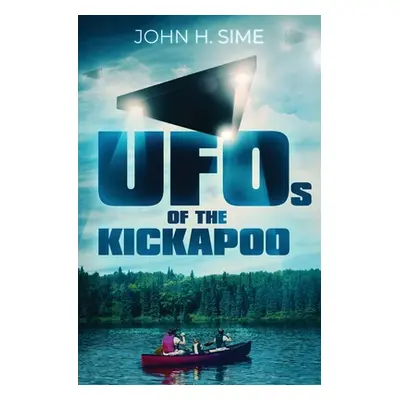 "UFOs of the Kickapoo" - "" ("Sime John")(Paperback)