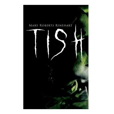 "Tish: The Adventures & Mystery Cases of Letitia Carberry, Tish: The Chronicle of Her Escapades 