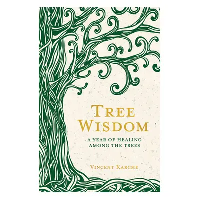 "Tree Wisdom: A Year of Healing Among the Trees" - "" ("Karche Vincent")(Paperback)