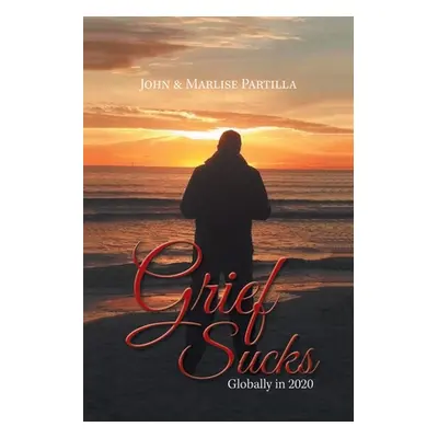 "Grief Sucks: Globally in 2020" - "" ("Partilla John")(Paperback)