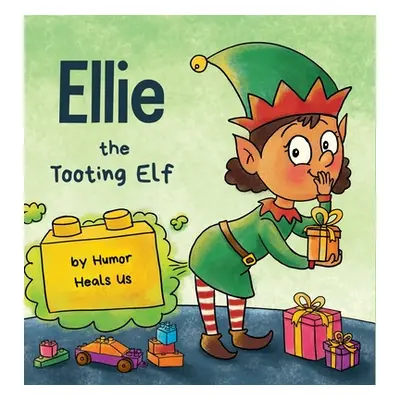 "Ellie the Tooting Elf: A Story About an Elf Who Toots (Farts)" - "" ("Heals Us Humor")(Pevná va