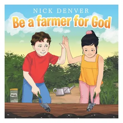 "Be a Farmer for God" - "" ("Denver Nick")(Paperback)