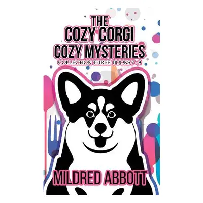 "The Cozy Corgi Cozy Mysteries - Collection Three: Books 7-9" - "" ("Abbott Mildred")(Paperback)