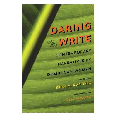 "Daring to Write: Contemporary Narratives by Dominican Women" - "" ("Martnez Erika M.")(Paperbac