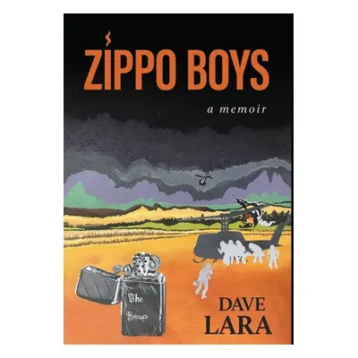 "Zippo Boys: Serving Gay in Vietnam" - "" ("Lara Dave E.")(Pevná vazba)