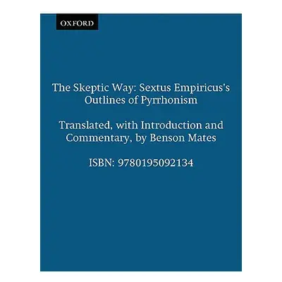 "The Skeptic Way: Sextus Empiricus's Outlines of Pyrrhonism" - "" ("Mates Benson")(Paperback)