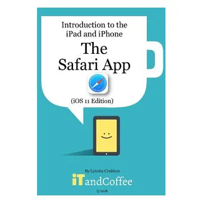 "The Safari App on the iPad and iPhone (iOS 11 Edition)" - "" ("Coulston Lynette")(Paperback)