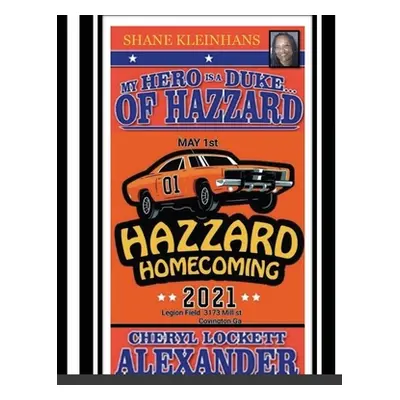 "My Hero Is a Duke...of Hazzard Shane Kleinhans Hazzard Homecoming 2021" - "" ("Alexander Cheryl