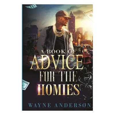 "A Book of Advice for The Homies" - "" ("Anderson Wayne")(Paperback)