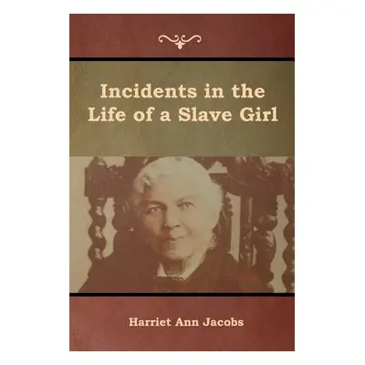 "Incidents in the Life of a Slave Girl" - "" ("Jacobs Harriet Ann")(Paperback)