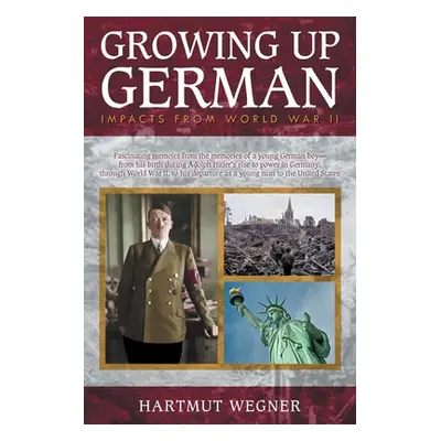 "Growing Up German: Impacts from World War II" - "" ("Wegner Hartmut")(Paperback)