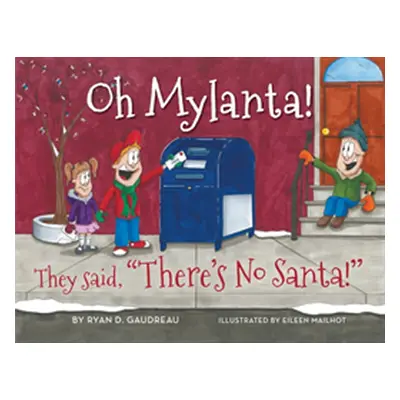 "Oh Mylanta!: They Said, There's No Santa!" - "" ("Gaudreau Ryan D.")(Paperback)