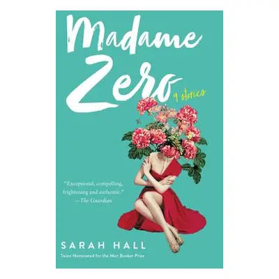 "Madame Zero: 9 Stories" - "" ("Hall Sarah")(Paperback)