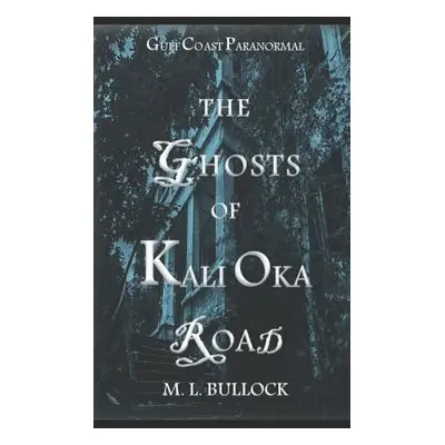 "The Ghosts of Kali Oka Road" - "" ("Bullock M. L.")(Paperback)