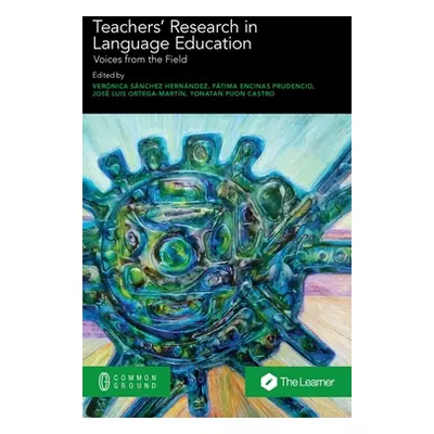 "Teachers' Research in Language Education: Voices from the Field" - "" ("Snchez Hernndez Vernica