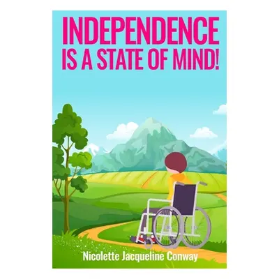 "Independence is a State of Mind!" - "" ("Conway Nicolette Jacqueline")(Paperback)