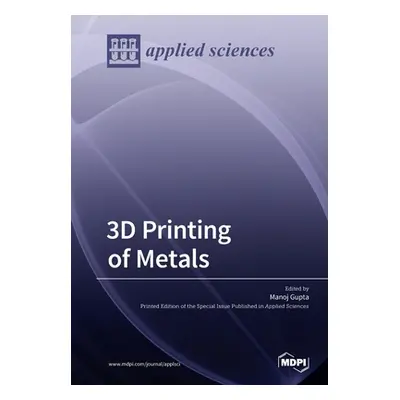 "3D Printing of Metals" - "" ("Gupta Manoj")(Paperback)