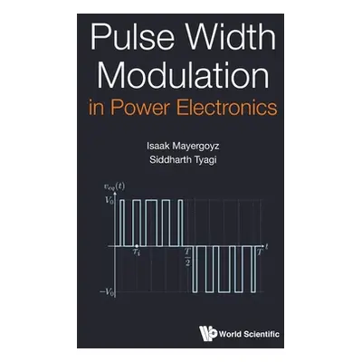 "Pulse Width Modulation in Power Electronics" - "" ("Mayergoyz Isaak D.")(Pevná vazba)