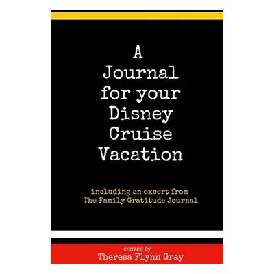 "A Journal for your Disney Cruise Vacation" - "" ("Gray Theresa Flynn")(Paperback)