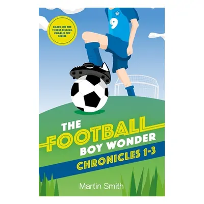 "The Football Boy Wonder Chronicles 1-3: Football books for kids 7-12" - "" ("Newnham Mark")(Pap