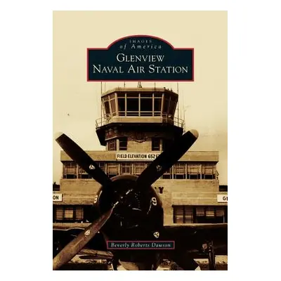 "Glenview Naval Air Station" - "" ("Dawson Beverly Roberts")(Pevná vazba)