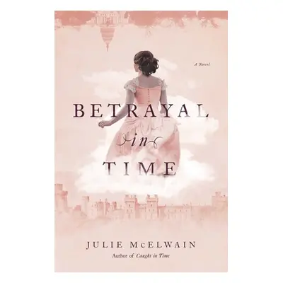 "Betrayal in Time" - "" ("McElwain Julie")(Paperback)